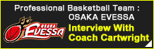 OSAKA EVESSA(Interview With Coach Cartwright)